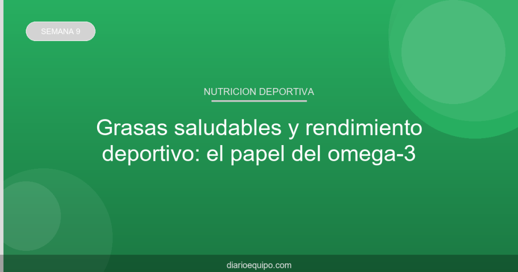 Grasas saludables y rendimiento deportivo: el papel del omega-3